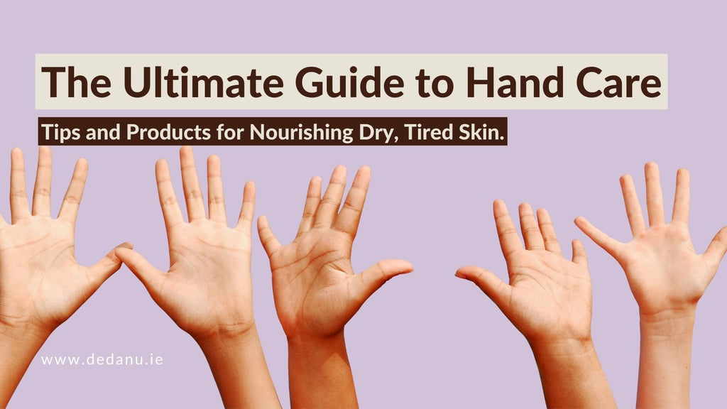 The Ultimate Guide to Hand Care