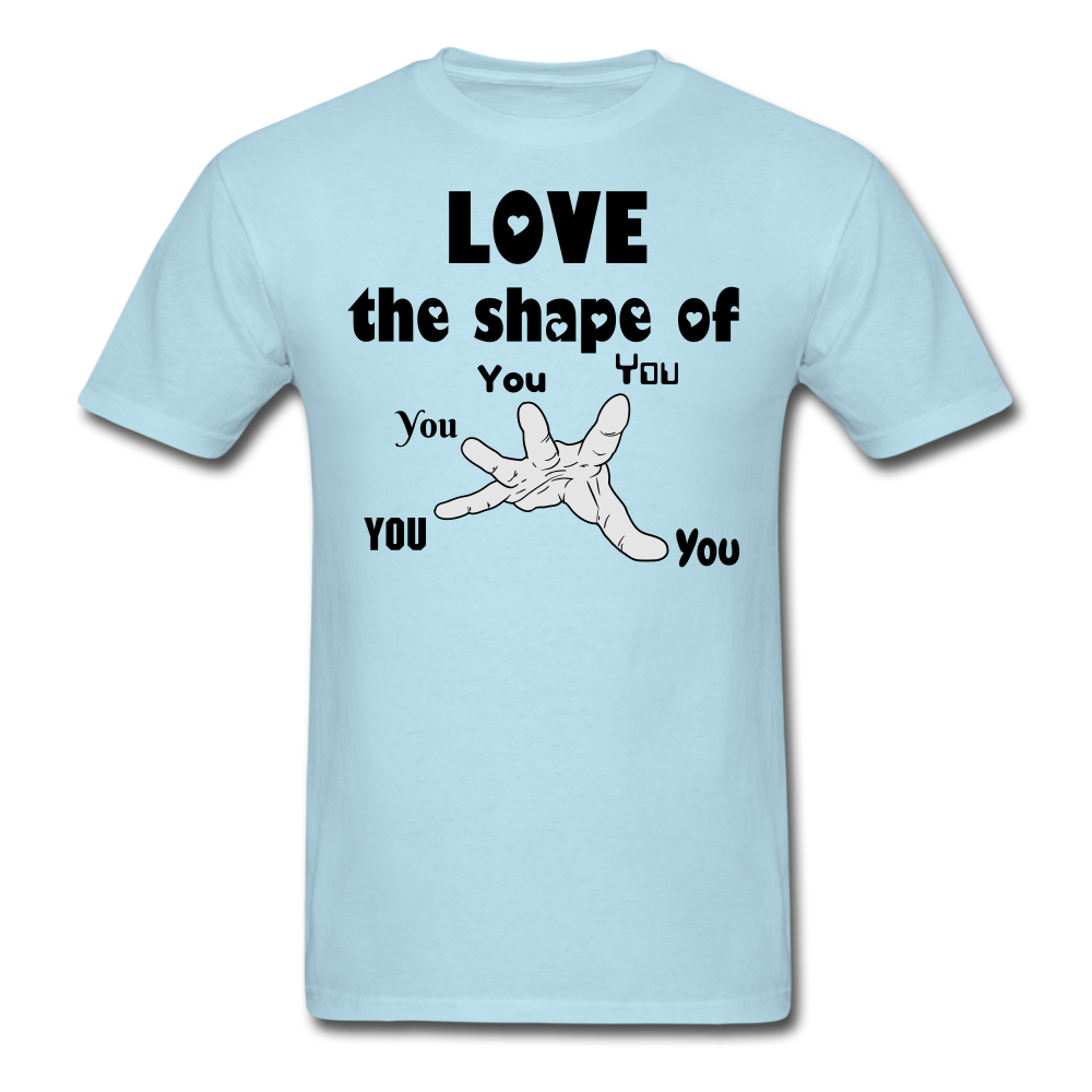 Love The Shape Of You | Funny Graphic Classic Unisex T-Shirt - powder blue