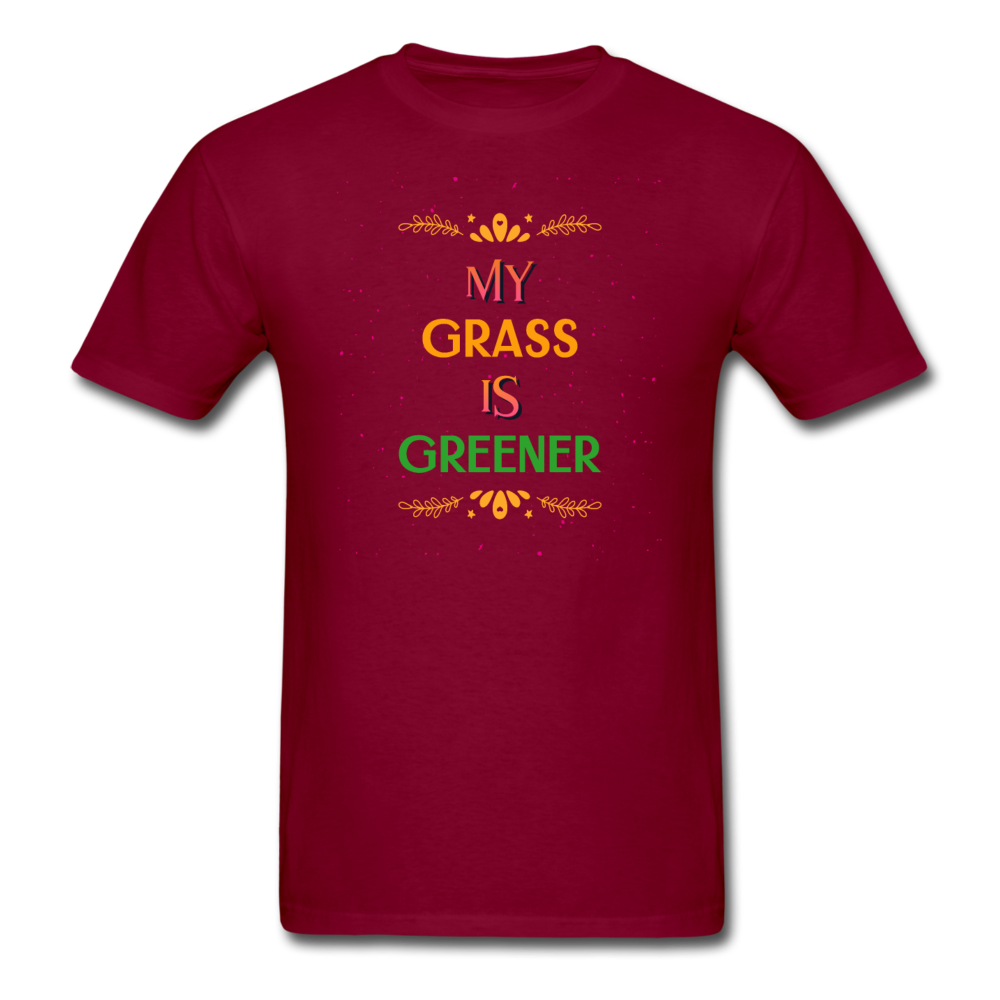 My Grass is Greener | Funny Printed Unisex Classic T-Shirt - burgundy