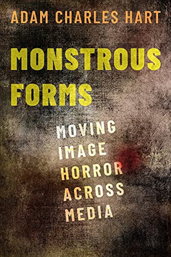 Monstrous Forms: Moving Image Horror Across Media