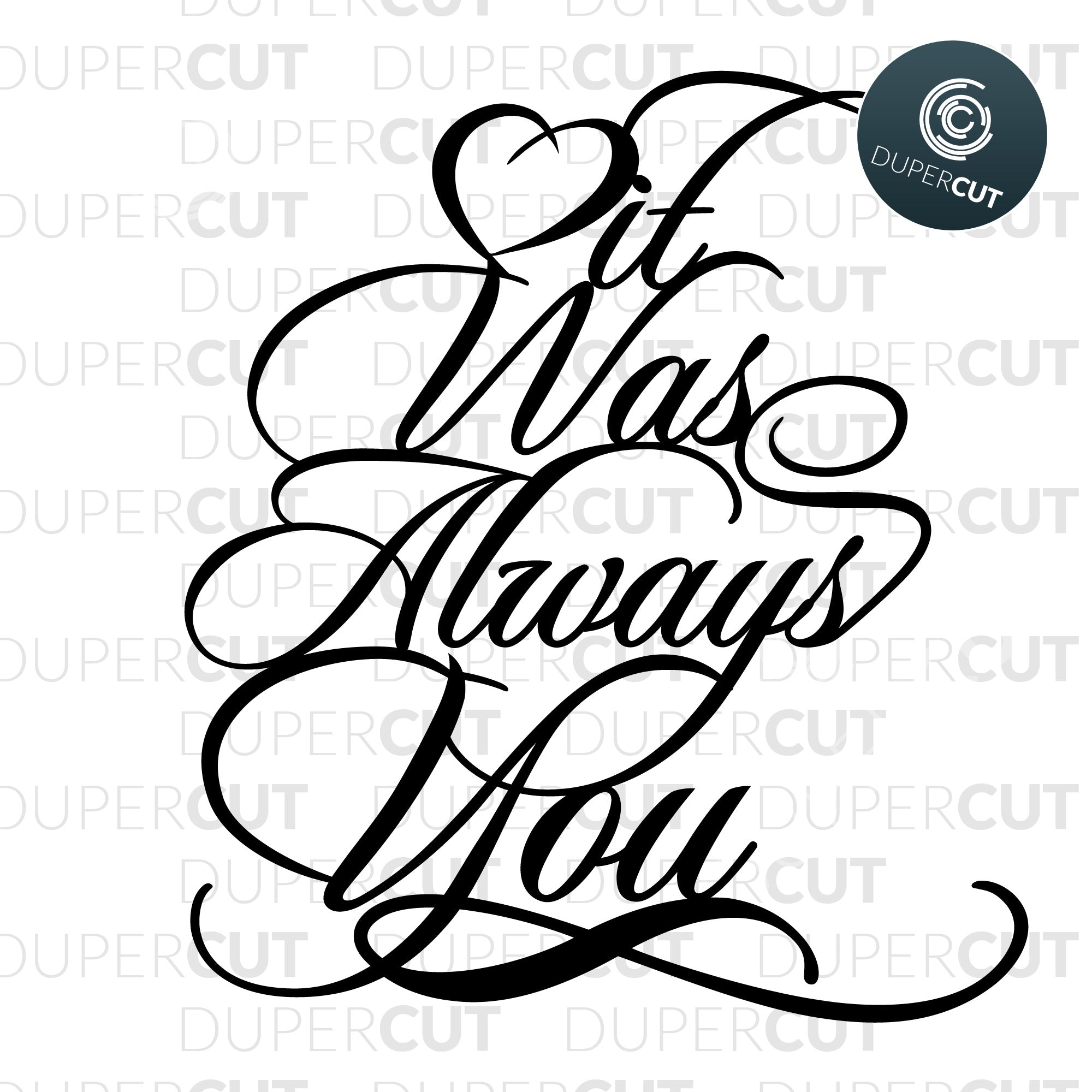 Download It Was Always You Svg Pdf Dxf Dupercut