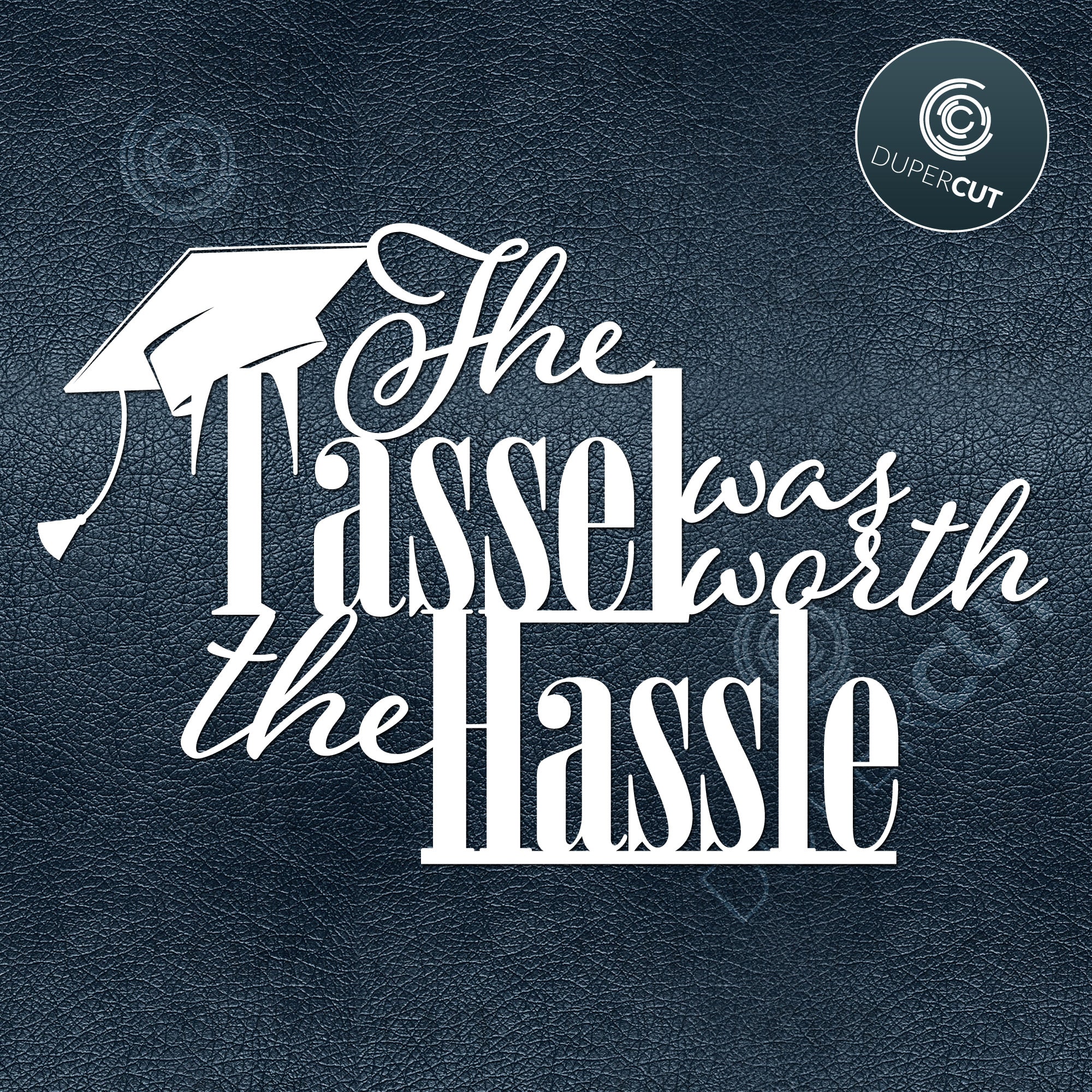 Download The Tassel Was Worth The Hassle Svg Pdf Dxf Dupercut