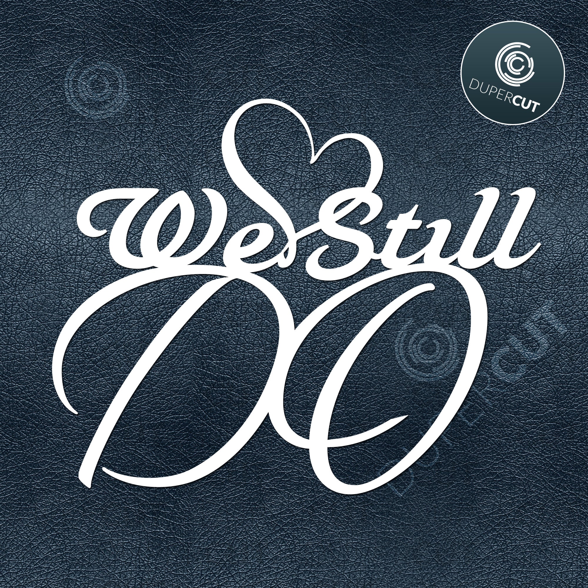 Free Free 218 Wedding Anniversary Svg Png We Still Do Svg SVG PNG EPS DXF File