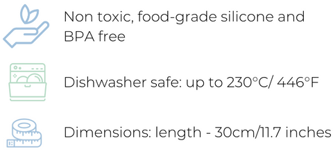 Non toxic, food-grade silicone and BPA free, Dishwasher safe: up to 230°C/ 446°F, Dimensions: length - 30cm/11.7 inches