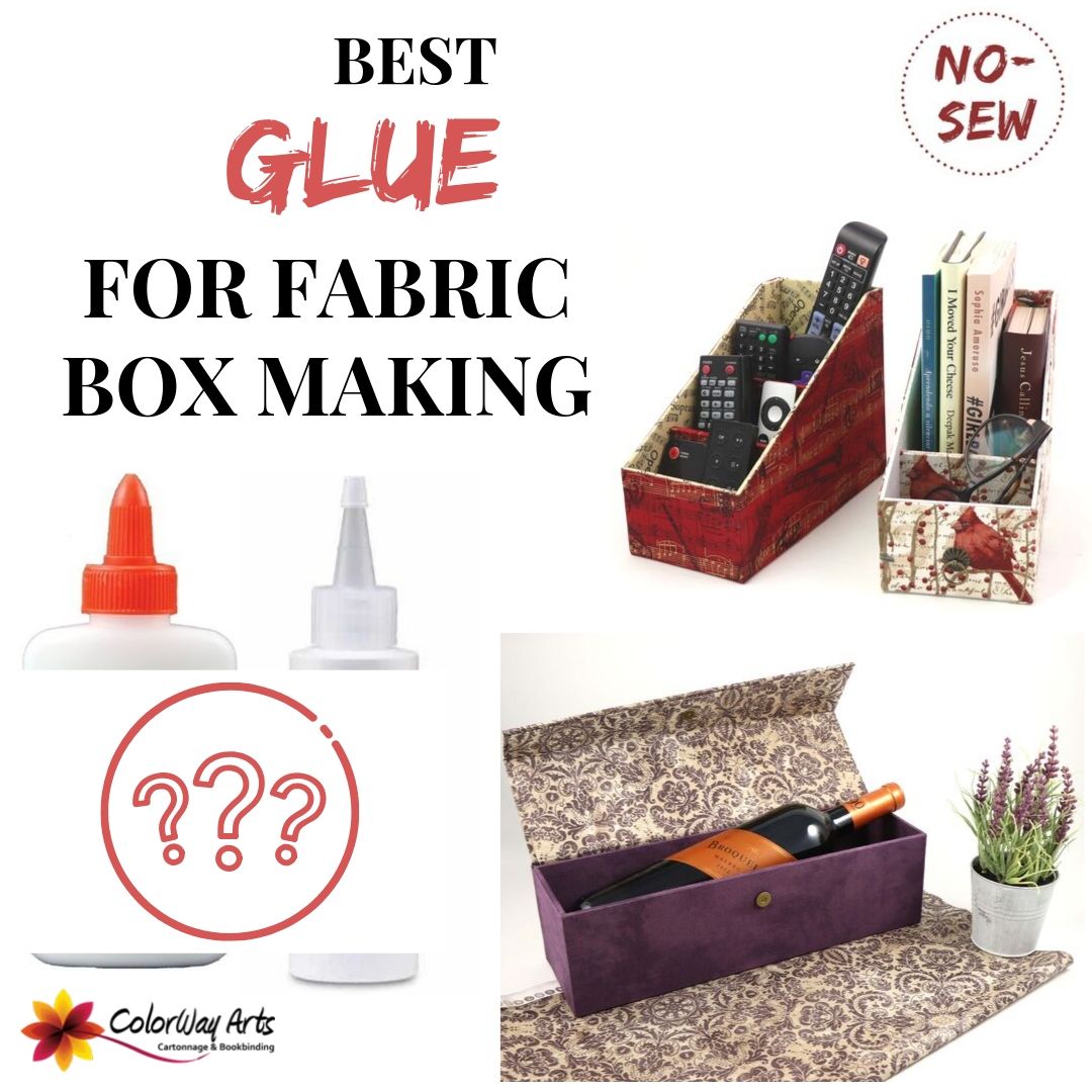 BEST GLUE FOR FABRIC BOX MAKING - Colorway Arts