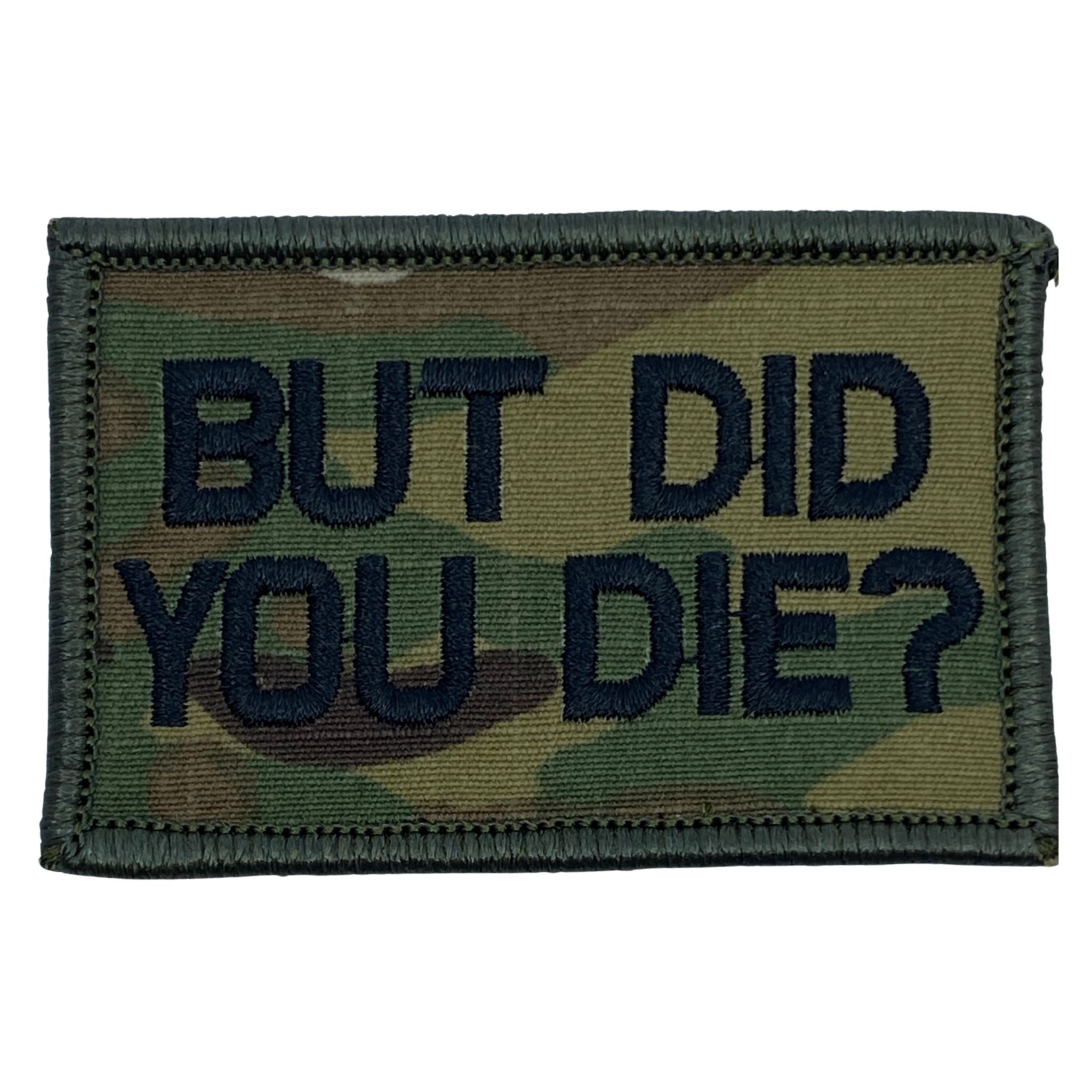 Image of But Did You Die? Patch - MultiCam