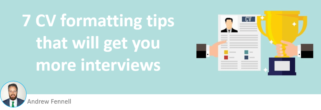 7 Cv Format Tips That Will Get You More Interviews Get Noticed