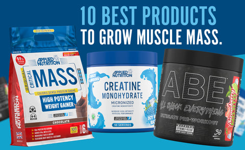 10 Best Products to Grow Muscle Mass