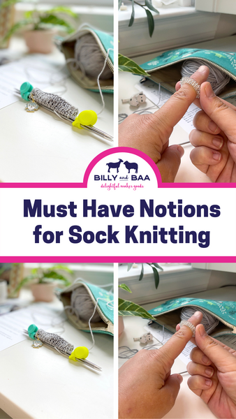 Billy and Baa's Must Have Notions for Sock Knitting 