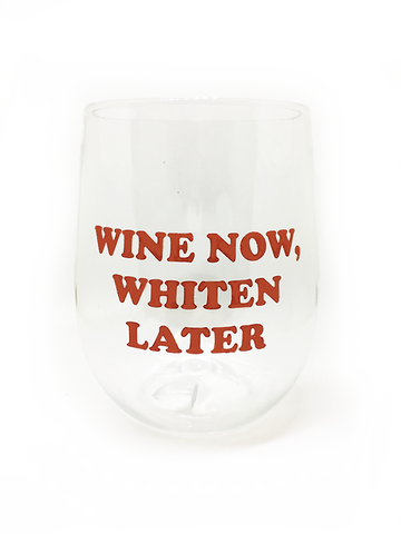 Wine now whiten later wine glass