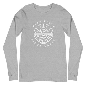 Hike First Pizza Later - Unisex Long Sleeve Tee