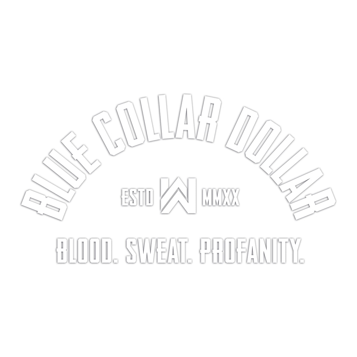 Large sized "BLUE COLLAR DOLLAR. Blood. Sweat. Profanity." curved-design—White transfer decal sticker on white background with drop shadow to show edges of white on white.