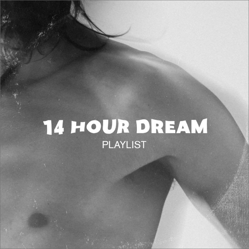 14 Hour Dream Playlist