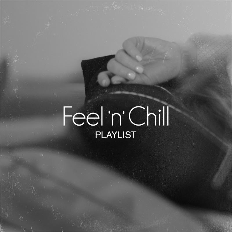 Feel 'n' Chill Playlist