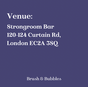 Sunday 23rd October 2022 - Brush and Bubbles - Shoreditch