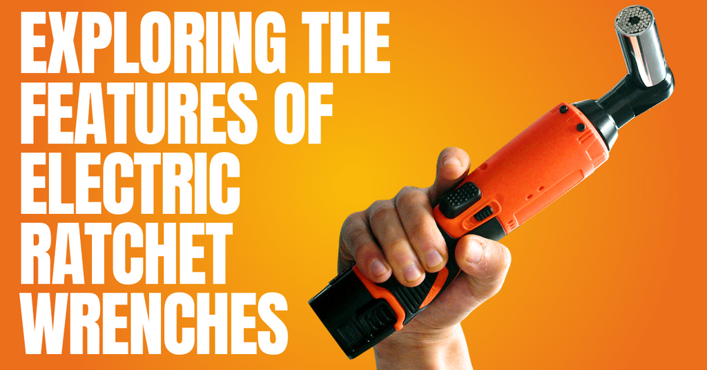 Precision and Power: Exploring the Features of Electric Ratchet Wrenches