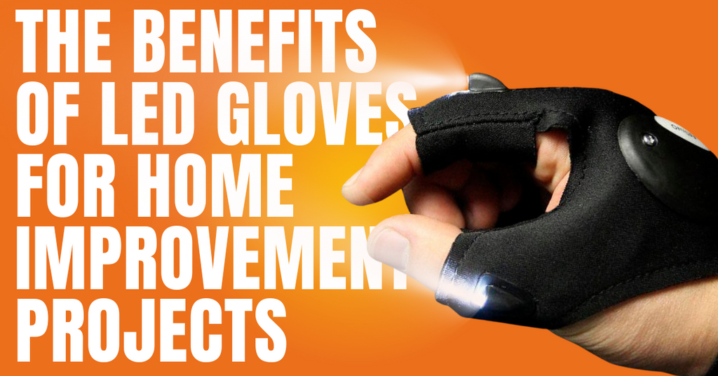 LED Gloves for home improvement projects