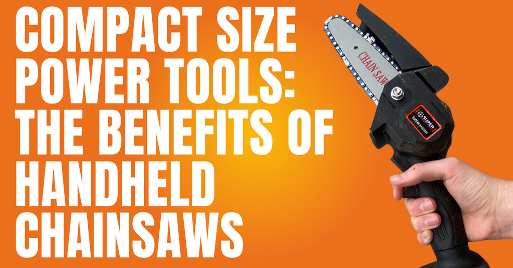 Compact Size Power Tools: The Benefits of Handheld Chainsaws