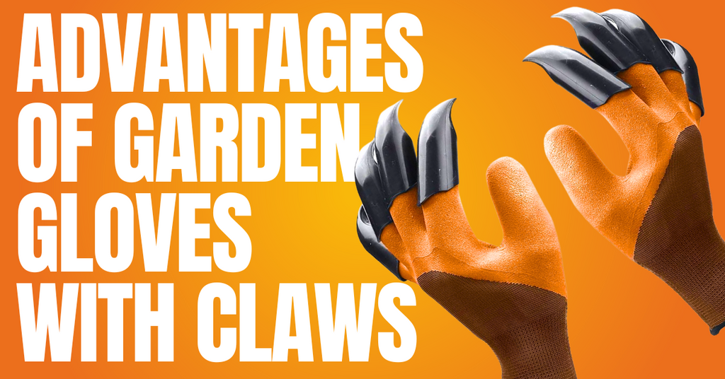Gardening Hacks: Advantages of Garden Gloves with Claws
