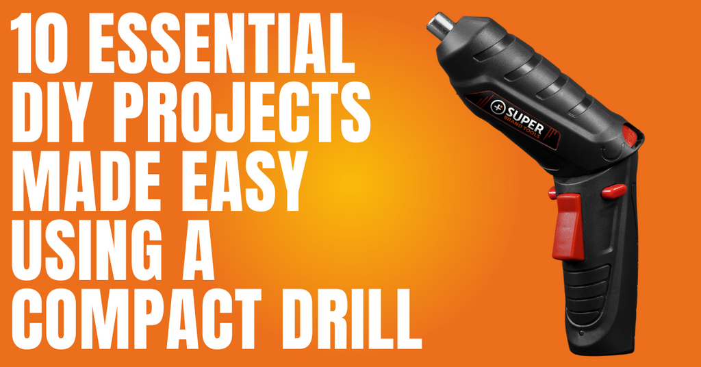 10 DIY projects you can do with a compact drill