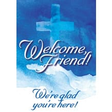 Welcome Friend We're Glad You're Here