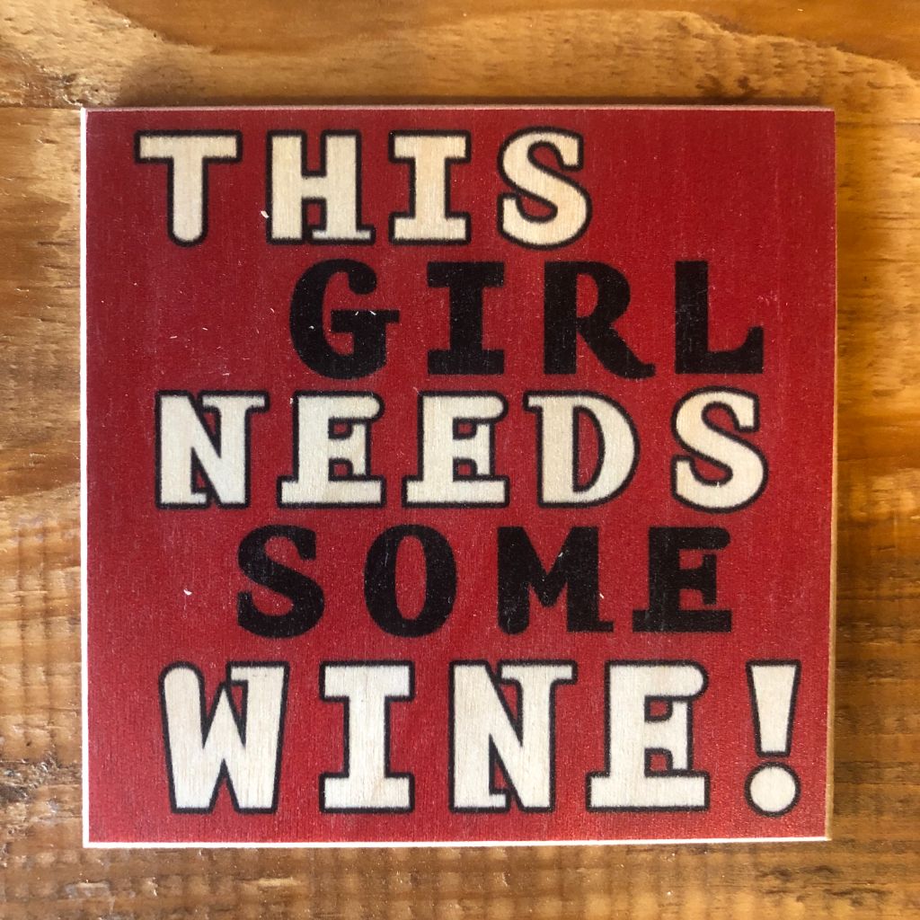 This Girl Needs Some Wine! Coaster by Foundry Woodprints