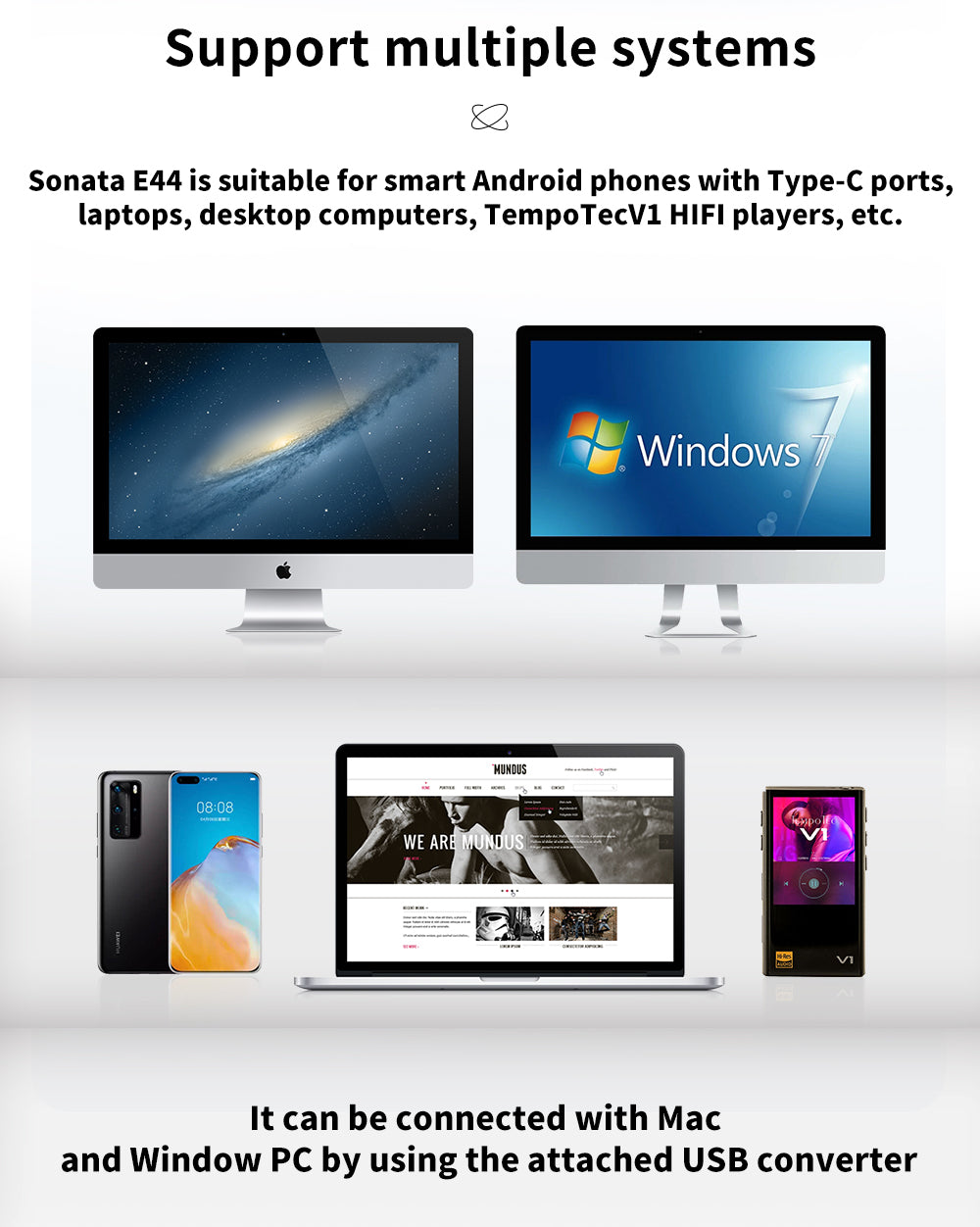 Sonata E44 is suitable for smart Android phones with Type-C ports,laptops, desktop computers, TempoTecV1 HIFI players, etc.  It can be connected with Mac and Window PC by using the attached USB converter.  Connection to Android Phone with Type-C port.