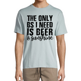 The Only BS I Need Is Beer & Sunshine - Short Sleeve