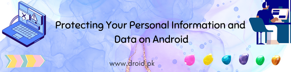 Protecting Your Personal Information and Data on Android