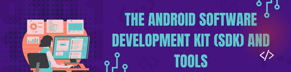 مجموعة أدوات وأدوات تطوير برامج Android (SDK).