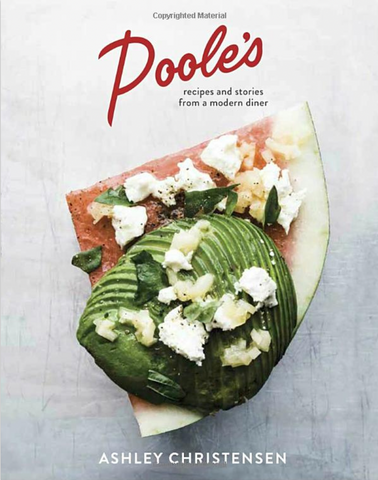 Poole's Diner: Recipe's and Stories from a Modern Kitchen, by Ashley Christensen