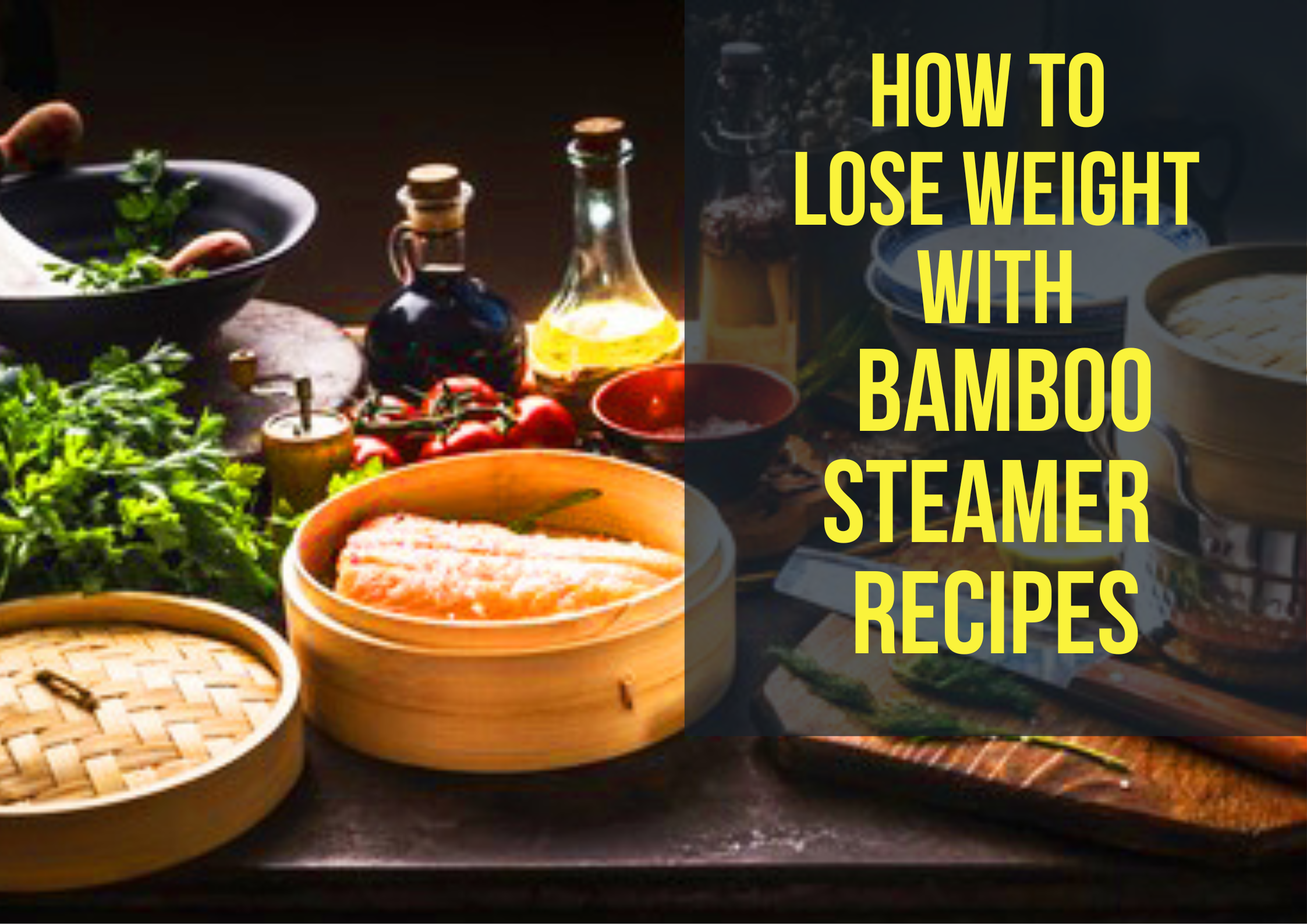 https://cdn.shopify.com/s/files/1/0459/8795/4845/articles/HOW_TO_LOSE_WEIGHT_WITH_BAMBOO_STEAMER_RECIPES.png?v=1679849756