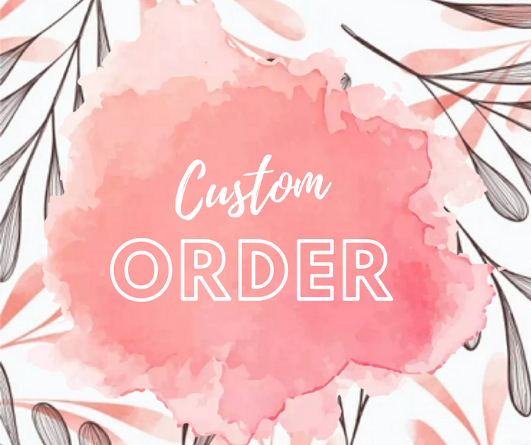 Custom order for Jessy F