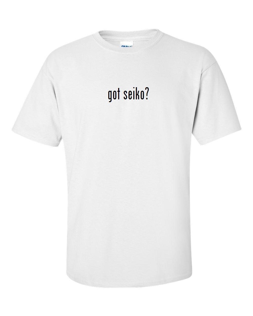 Got Seiko ? Men Cotton T-Shirt Shirt Solid Black White Funny Joke Gift –  The Get Up OC