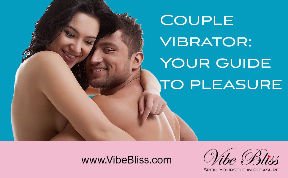 Couples viberators-your guide to pleasure