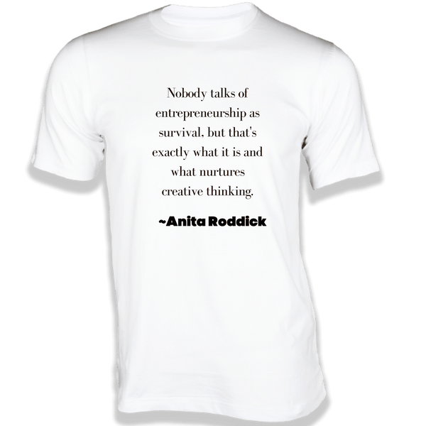Gubbacci-India T-shirt XS Nobody talks of entrepreneurship as survival T-Shirt - Quotes on T-Shirt Buy Anita Roddick Quotes on T-Shirt - Nobody talks