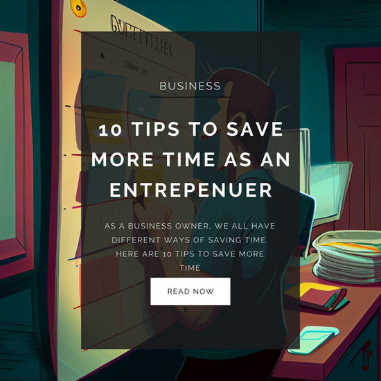 10 Tips to Save more time as an Entrepreneur - Thedopeart
