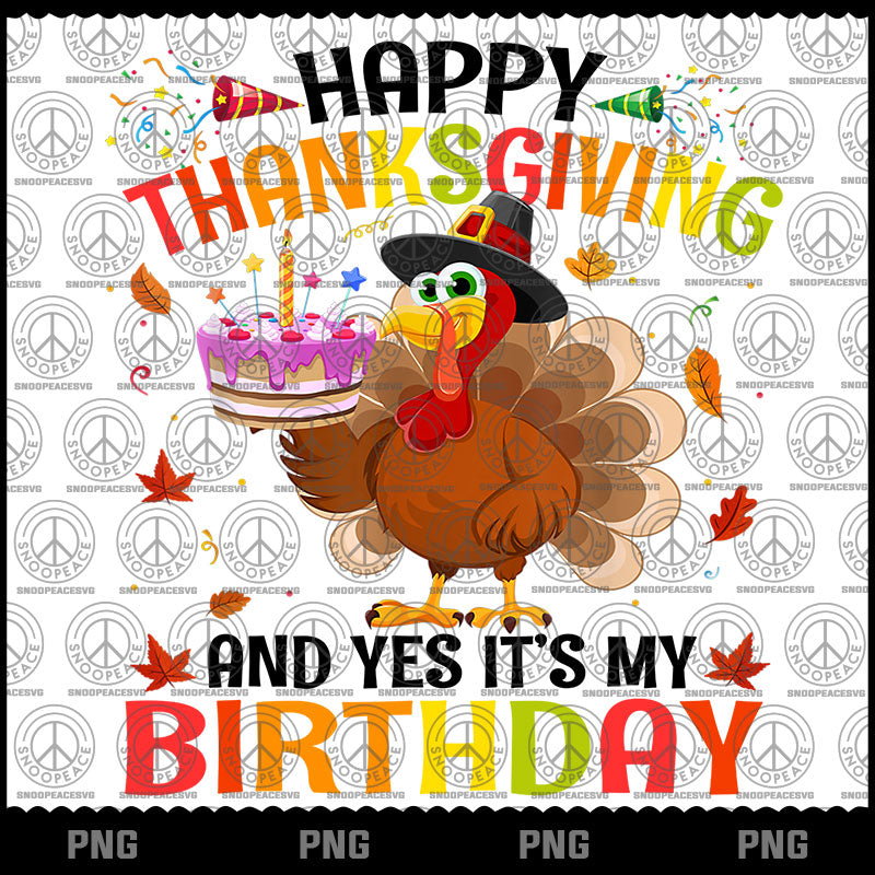 Happy Thanksgiving And Yes It's My Birthday Cute Turkey Kids PNG