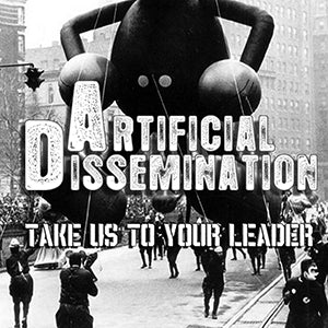 Artificial Dissemination - Take Us To Your Leader