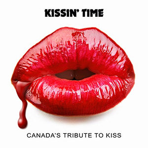 Kissin' Time - Canada's Tribute to KISS