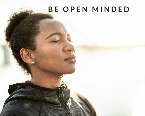 Be open minded