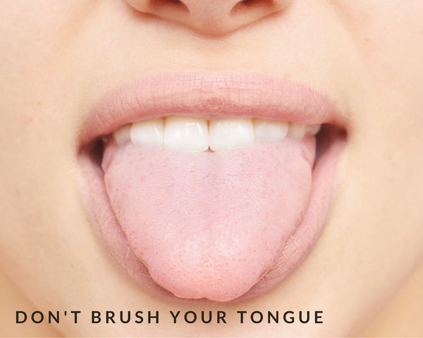 don't brush your tongue