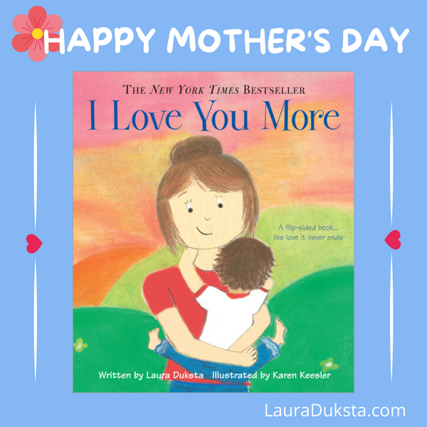 Laura Duksta "Happy Mother's Day" text with the cover of "I Love You More".