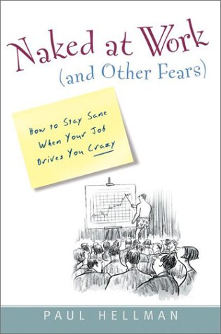 Naked at Work (And Other Fears): How to Stay Sane When Your Job Drives you Crazy