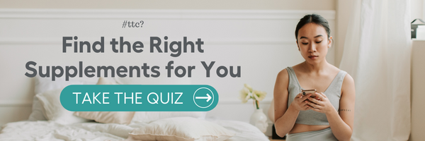 Take the quiz to find the right fertility supplements for you