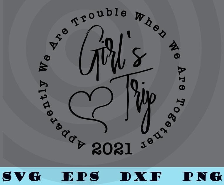 Girl's Trip Shirt, Girl's Trip 2021, Apparently We are Trouble When We