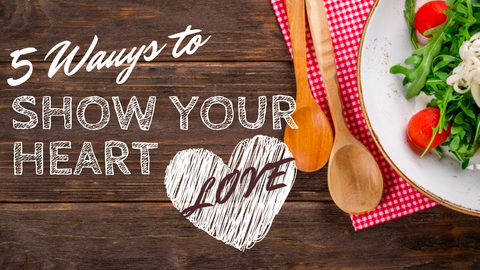 5 Ways to Show Your Heart Love
