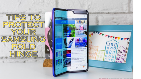 Tips To Protect Your Samsung Fold Hinge
