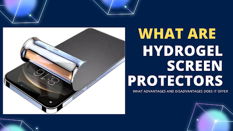 What Are Hydrogel Screen Protectors?