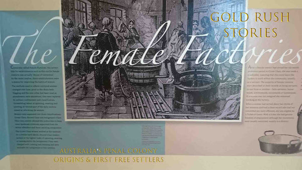 GOLD RUSH STORIES - PART 4 - AUSTRALIA'S PENAL COLONY ORIGINS & FIRST FREE SETTLERS Femal Factory Information sign from Ross Tasmania Convicts